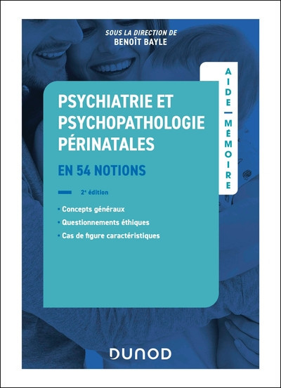 Aide-mémoire - Psychiatrie et Psychopathologie périnatales - en 51 notions Aide-mémoire - Psychiatrie et Psychopathologie périnatales - en 51 notions