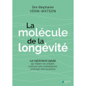 La molécule de la longévité - Le nutriment oublié qui répare vos cellules, restaure votre métabolisme, prolonge votre jeunesse