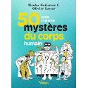 50 petits et grands mystères du corps humain