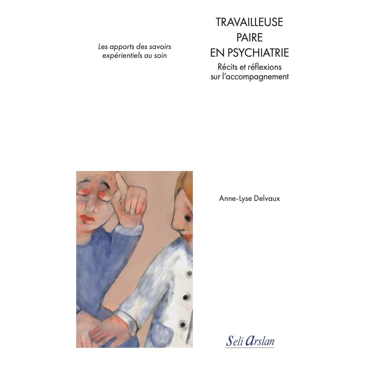 Travailleuse paire en Psychiatrie - Récits et réflexions sur l’accompagnement