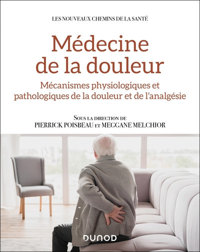 Médecine de la douleur - Mécanismes physiologiques et pathologiques de la douleur et de l'analgésie