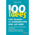 100 idées pour relancer la communication avec les ados