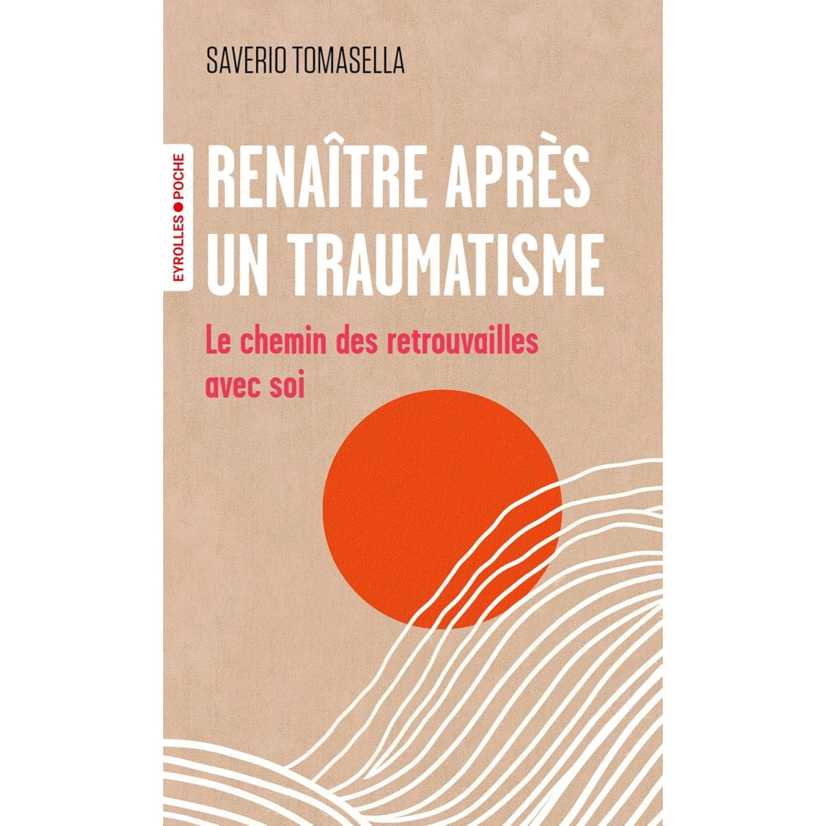 Renaître après un traumatisme - Le chemin des retrouvailles avec soi