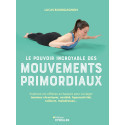 Le pouvoir incroyable des mouvements primordiaux