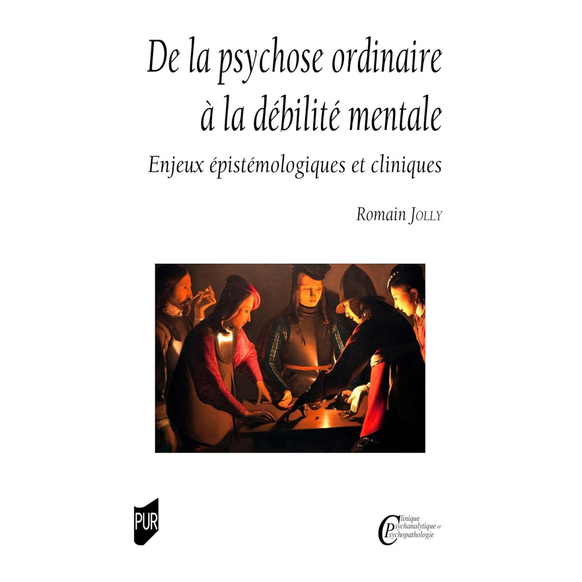 De la psychose ordinaire à la débilité mentale - Enjeux épistémologiques et cliniques