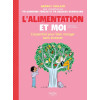 L'alimentation et moi - L'essentiel pour bien manger sans stresser