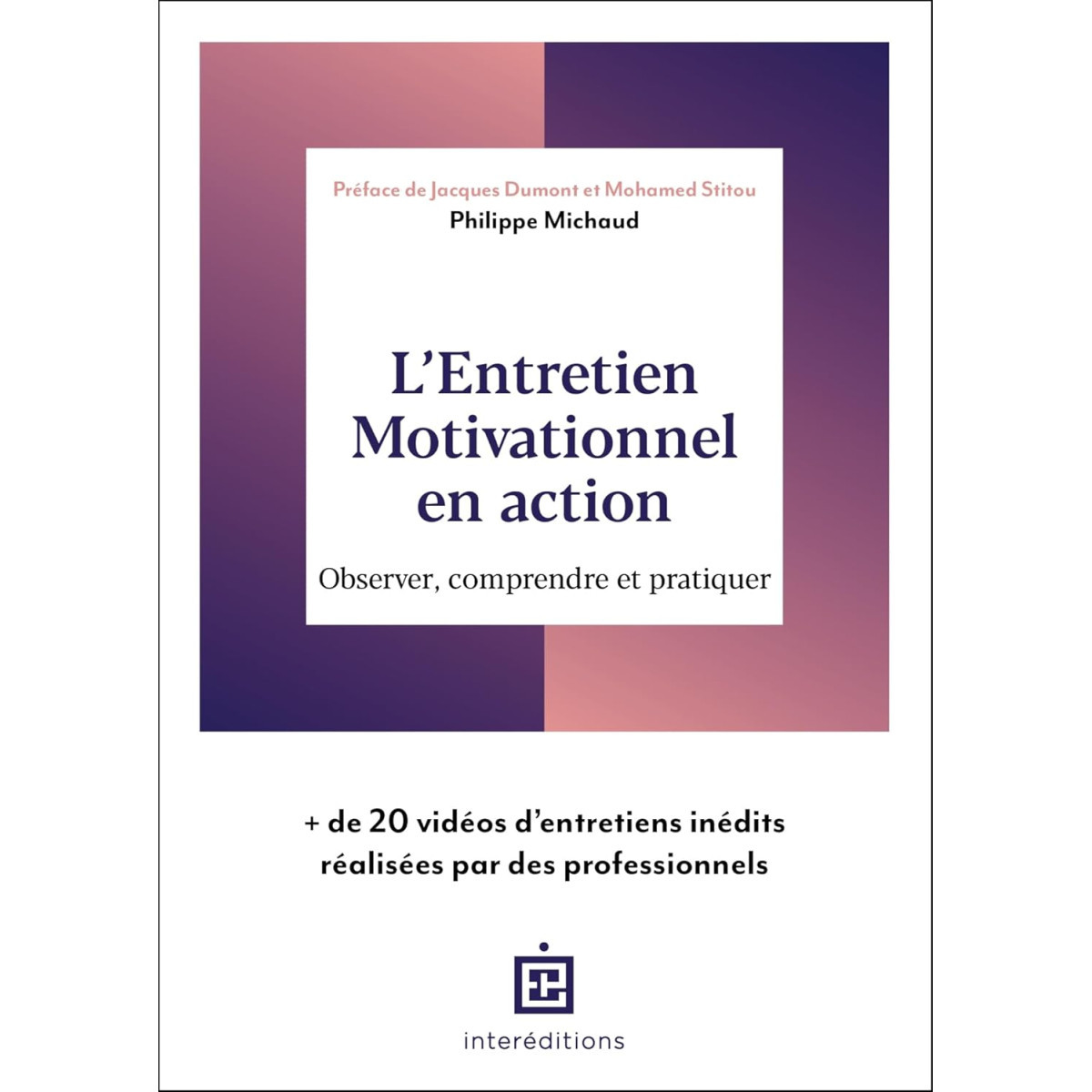 L'Entretien Motivationnel en action - Observer, comprendre et pratiquer