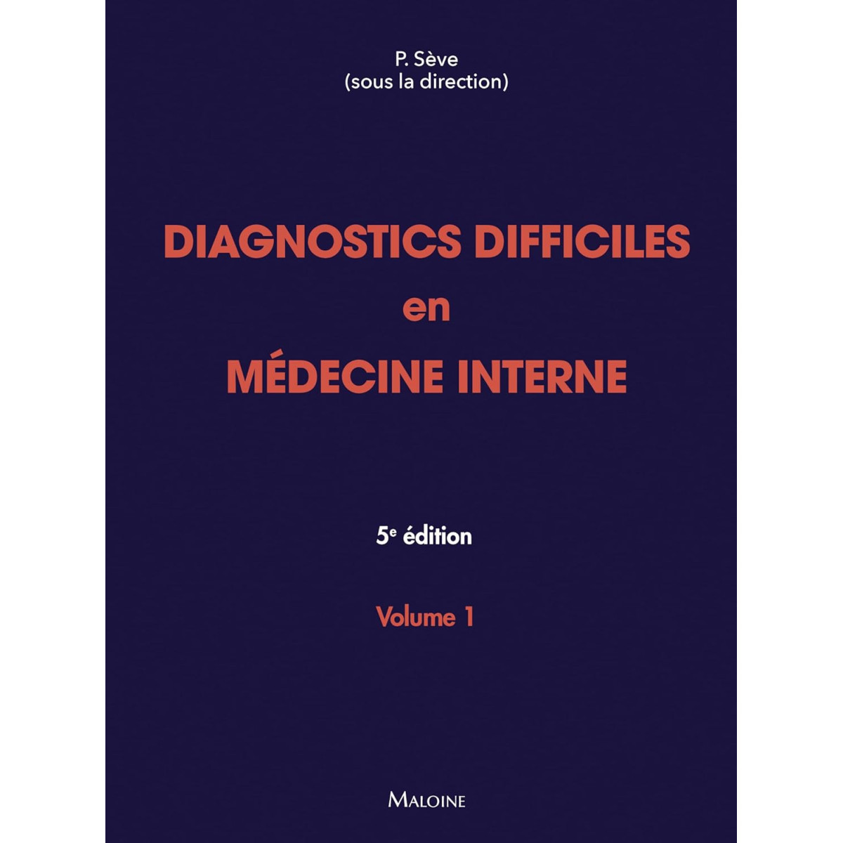 Diagnostics difficiles en Médecine interne - Volume 1 - 5e édition