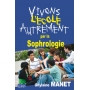 Vivons l'école autrement par la sophrologie + CD