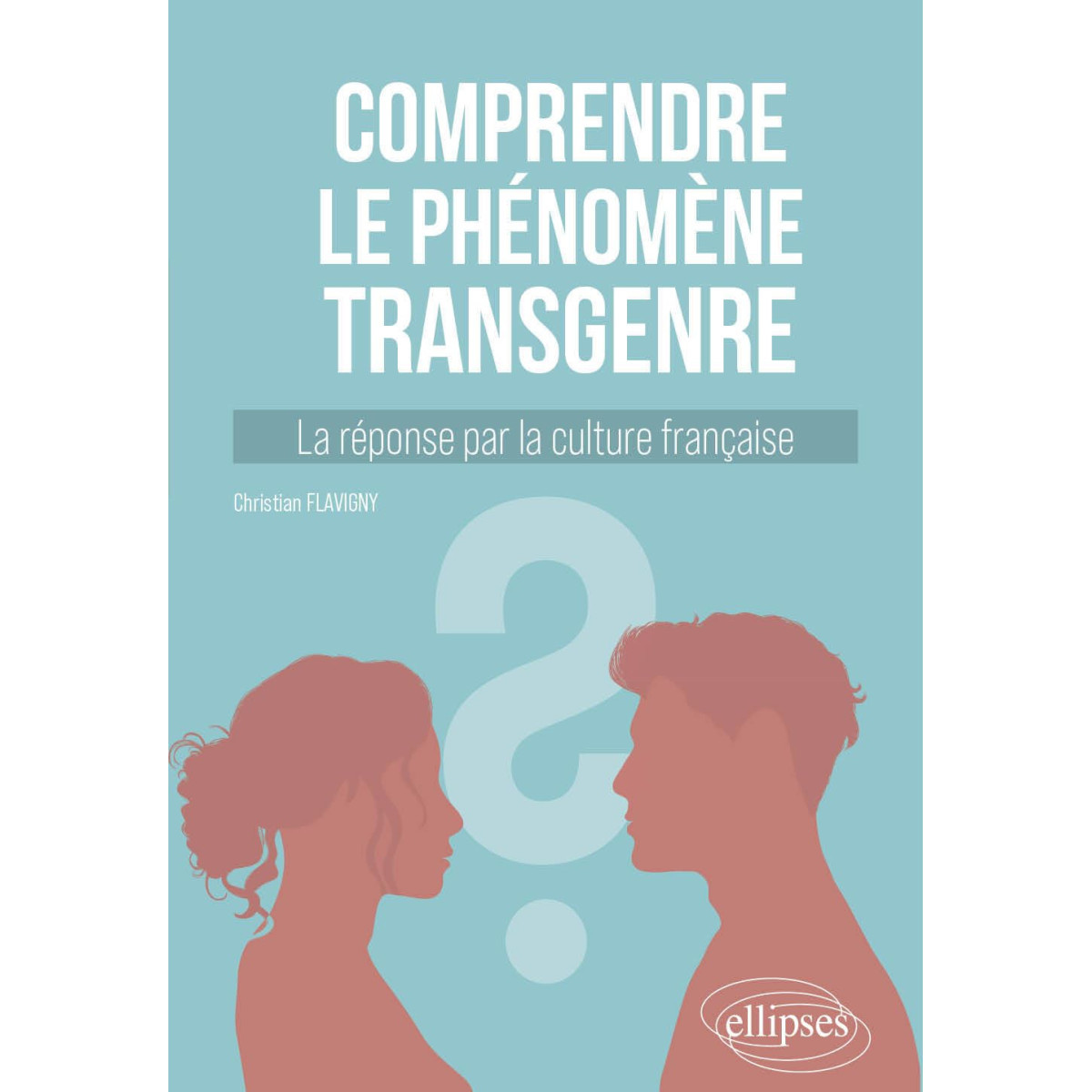 Comprendre le phénomène transgenre - La réponse par la culture française
