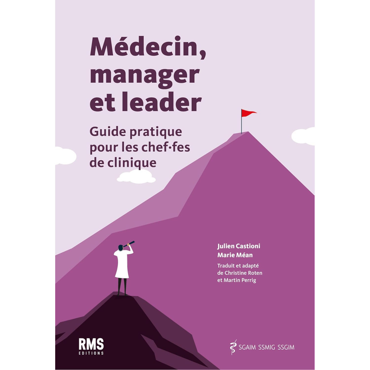 Médecin, manager et leader - Guide pratique pour les chefs de clinique