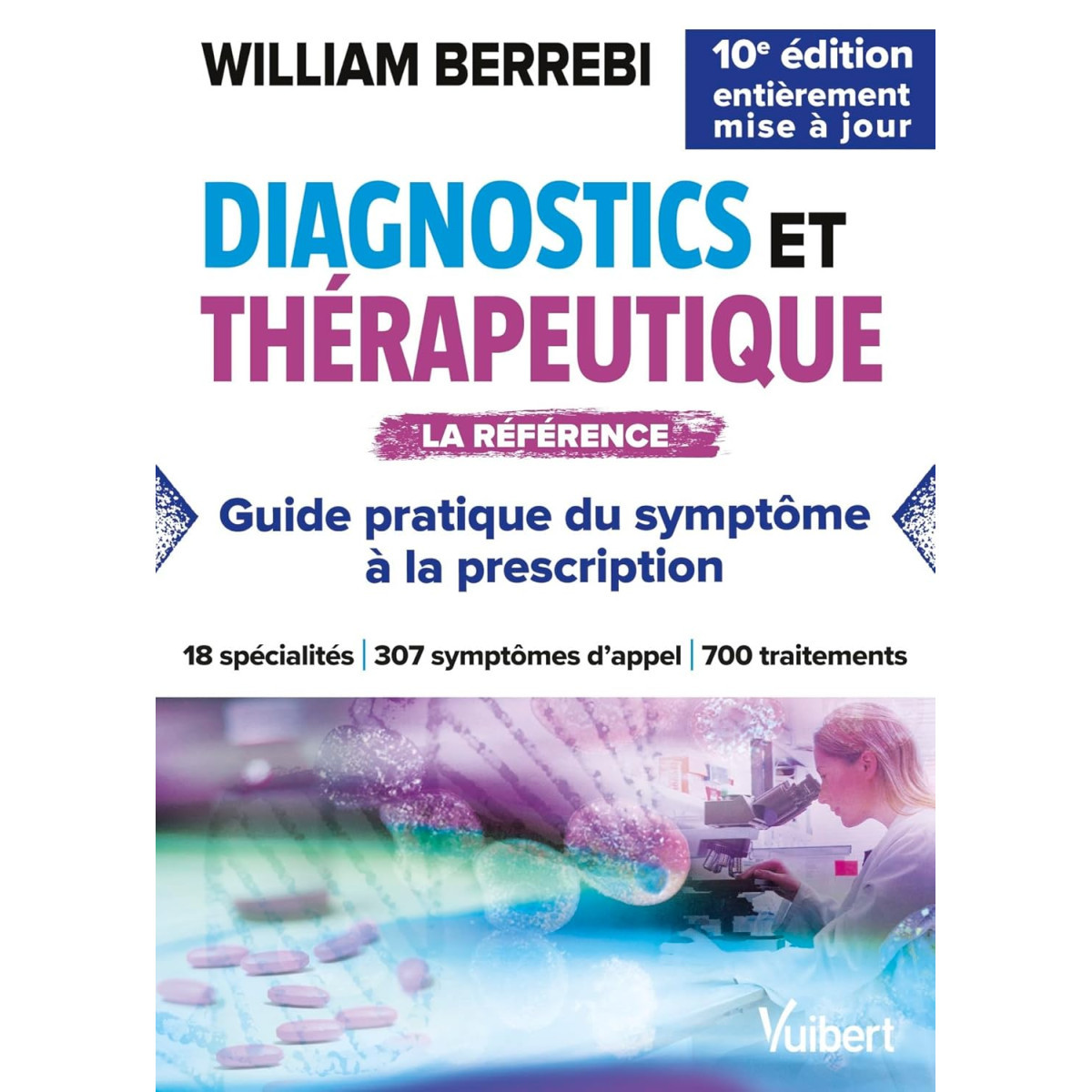 Diagnostics et thérapeutique - La référence - Guide pratique du symptôme à la prescription