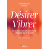Désirer, vibrer - Un voyage vers une sexualité vivante et consciente