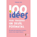 100 idées pour traverser un deuil périnatal