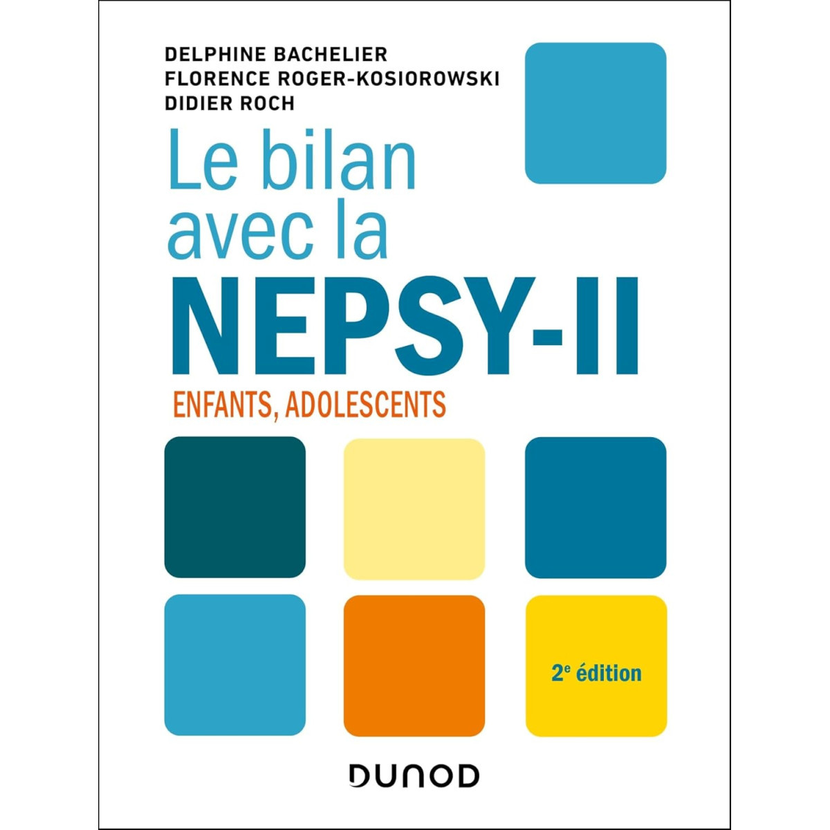Le bilan avec la Nepsy-II - 2e éd. - Enfants, adolescents