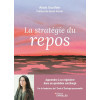 La stratégie du repos - Apprendre à se régénérer dans un quotidien surchargé