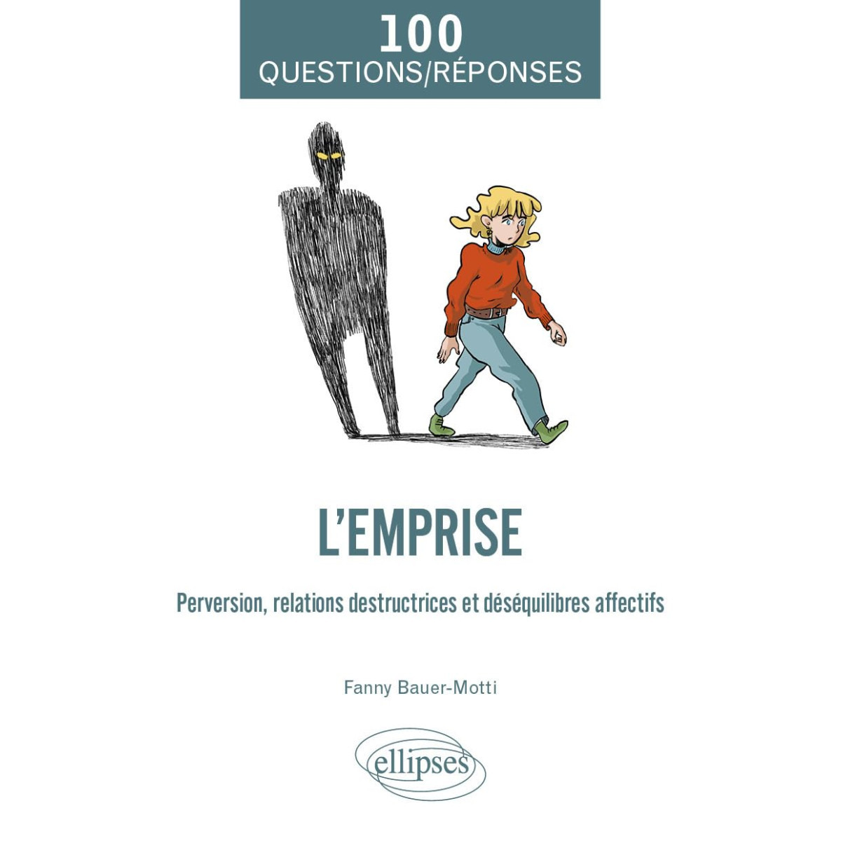 L'emprise - Perversion, relations destructrices et déséquilibres affectifs