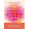 La ménopause commence dans le cerveau - Une nouvelle science redonne aux femmes le pouvoir de vivre pleinement leur ménopause