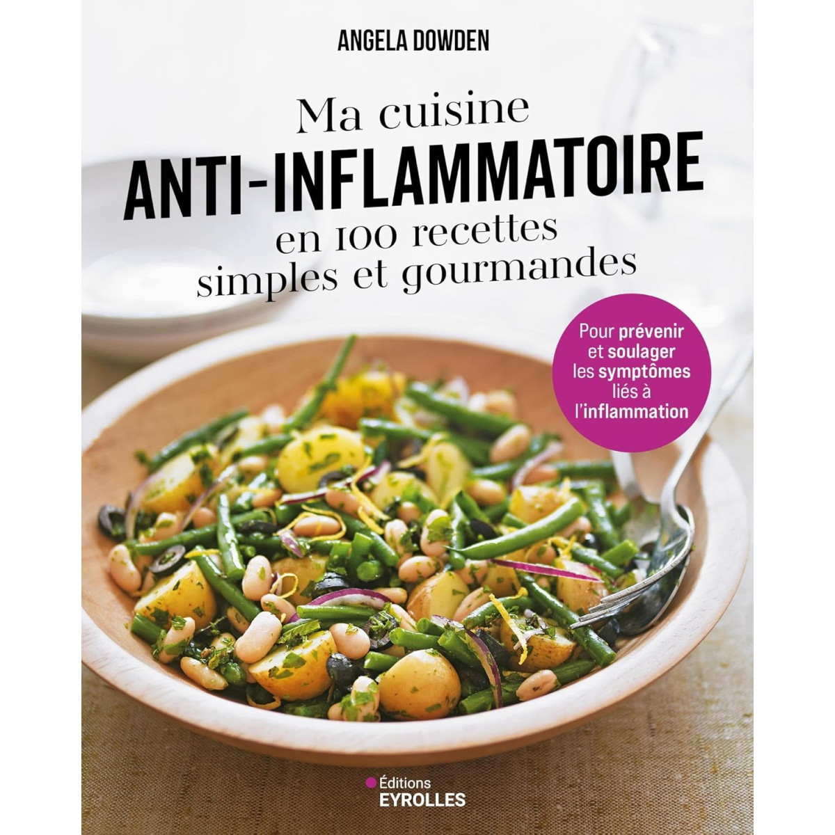 Ma cuisine anti-inflammatoire en 100 recettes simples et gourmandes