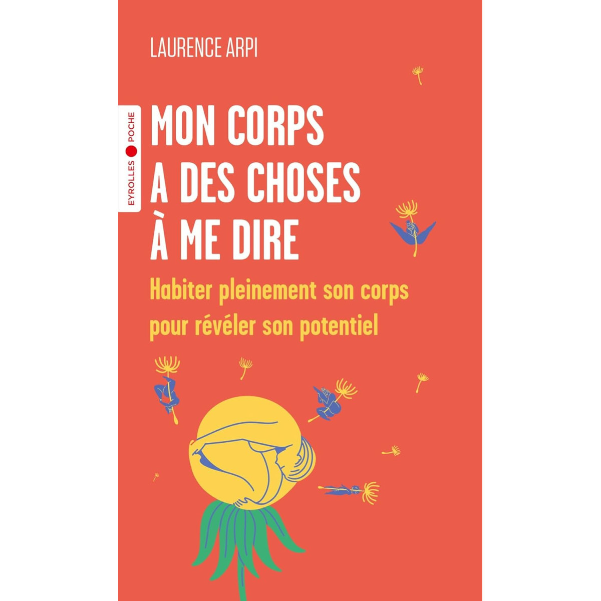 Mon corps a des choses à me dire - Habiter pleinement son corps pour révéler son potentiel
