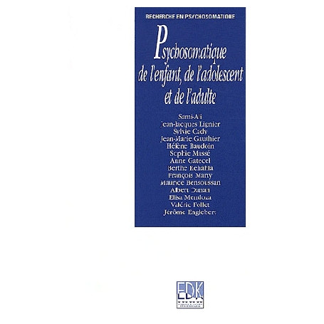 Psychosomatique de l'enfant, de l'adolescent et de l'adulte