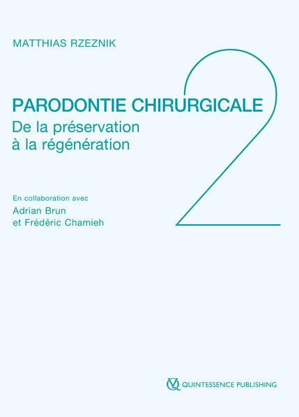 Parodontie chirurgicale - De la préservation à la régénération
