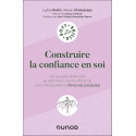 Construire la confiance en soi - De la quête d\'identité au sentiment d\'auto-efficacité, les fondements psychologiques