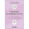 Construire la confiance en soi - De la quête d'identité au sentiment d'auto-efficacité, les fondements psychologiques