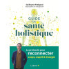 Guide de santé holistique - Le protocole pour reconnecter corps, esprit & énergie
