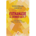 Euthanasie, le dernier acte ? - Une Éthique des renoncements