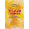Euthanasie, le dernier acte ? - Une Éthique des renoncements