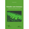 Maladies auto-immunes - Quand notre système de défense nous trahit