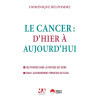 Le cancer d'hier à aujourd'hui - Des progrès dans la pratique des soins - Mais l'accroissement persistant du fléau