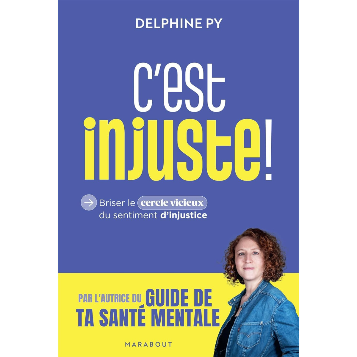 C'est injuste ! - Briser le cercle vicieux du sentiment d'injustice