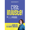 C'est injuste ! - Briser le cercle vicieux du sentiment d'injustice
