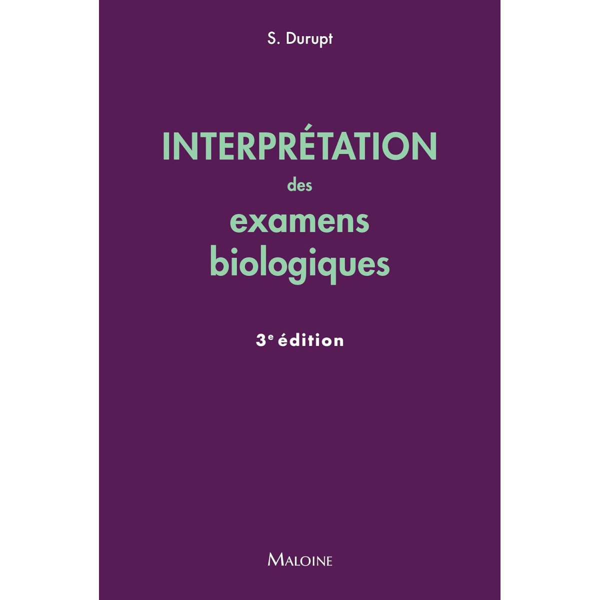 Interprétation des examens biologiques 3e édition