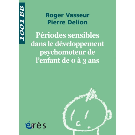 Périodes sensibles dans le développement psychomoteur de l'enfant de 0 à 3 ans