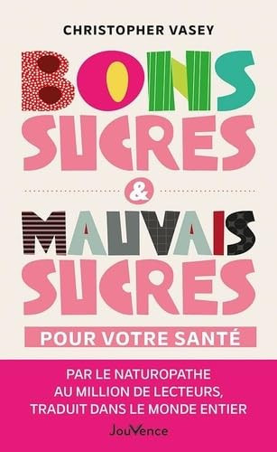 Bons sucres & mauvais sucres pour votre santé
