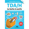 TDA/H, la boîte à outils - Stratégies et techniques pour gérer le TDA/H édition revue et augmentée