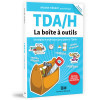 TDA/H, la boîte à outils - Stratégies et techniques pour gérer le TDA/H édition revue et augmentée