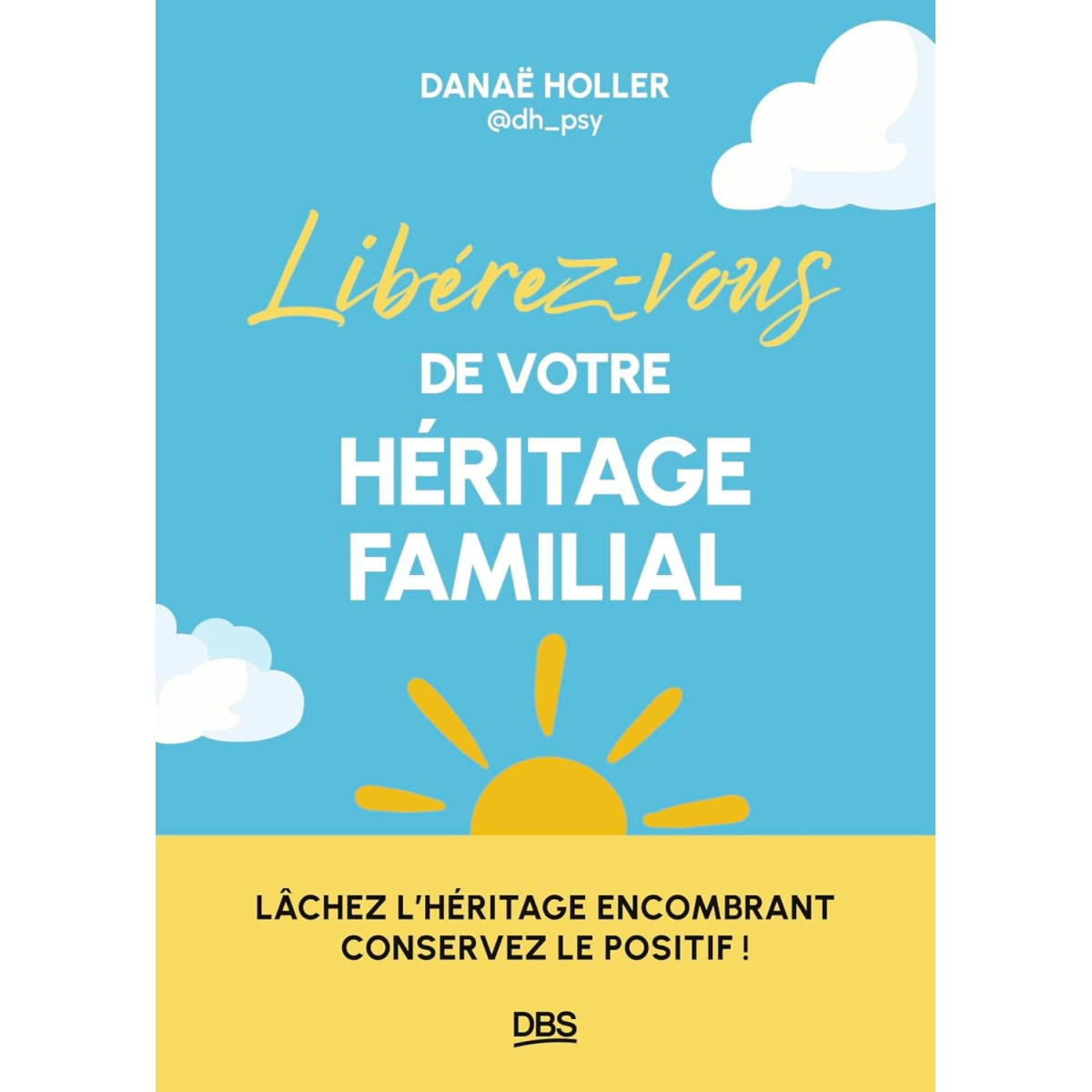 Libérez-vous de votre héritage familial - Lâchez l'héritage encombrant, conservez le positif !