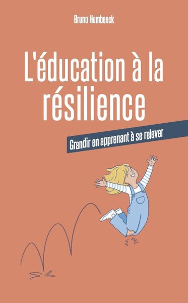 L'éducation à la résilience - Grandir en apprenant à se relever