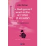 Le développement sensori-moteur de l\'enfant et ses avatars, tome 1