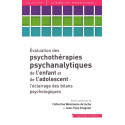 Évaluation des psychothérapies psychanalytiques de l\'enfant et de l\'adolescent - L\'éclairage des bilans psychologiques