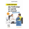 Guide pratique de l'infirmier en Santé au travail - Apprendre, Prévenir, Agir