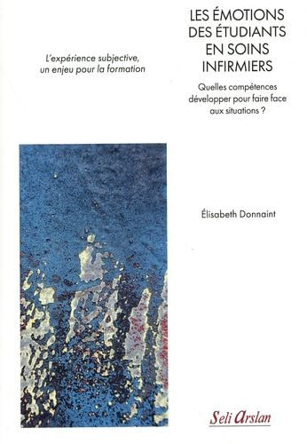 Les émotions des étudiants en soins infirmiers - Quelles compétences développer pour faire face aux situations ?