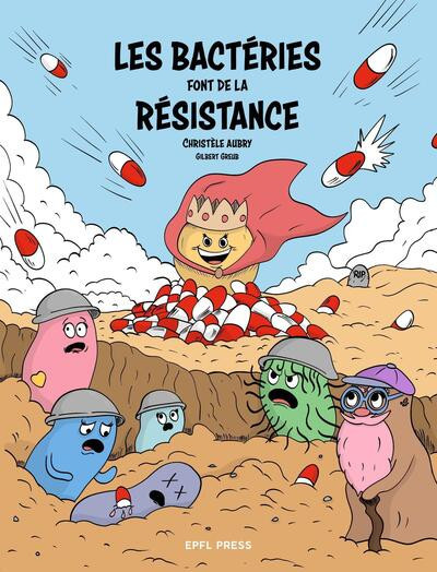 Les bactéries font de la résistance - Au cœur de la lutte contre la résistance aux antibiotiques