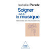Soigner avec la musique - Nouvelles des Neurosciences
