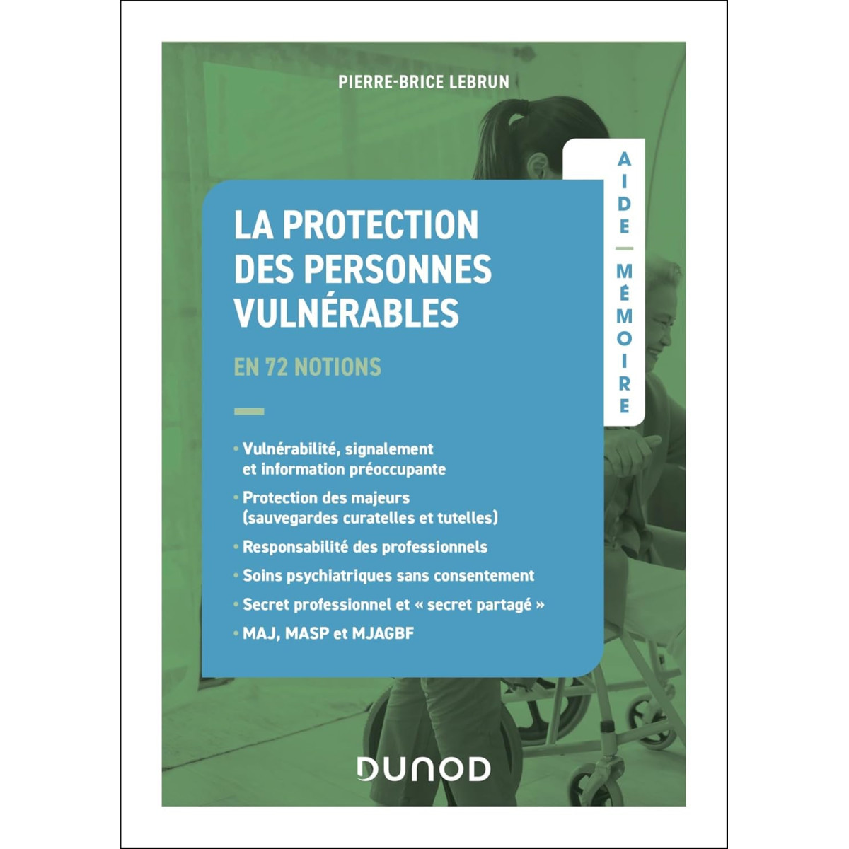 La protection des personnes vulnérables - En 72 notions