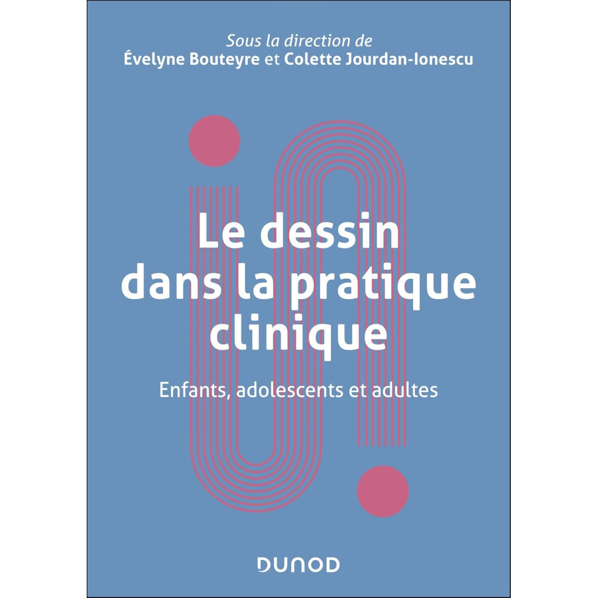 Le dessin en pratique clinique - Enfants, adolescents et adultes